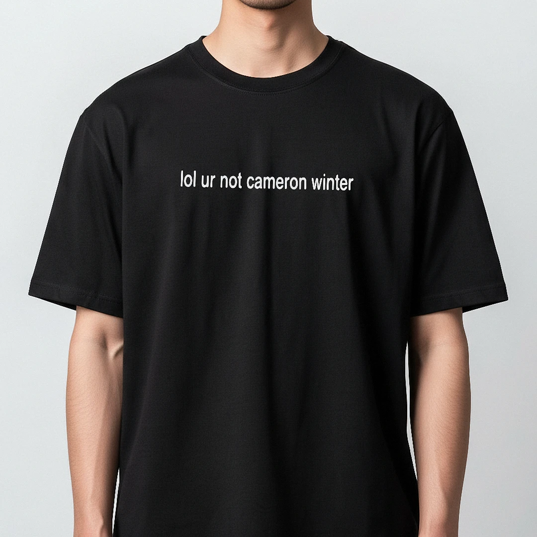 Lol Ur Not Cameron Winter Tee Sarcastic Indie Rock Band Meme Graphic T-Shirt available at our Los Angeles warehouse
