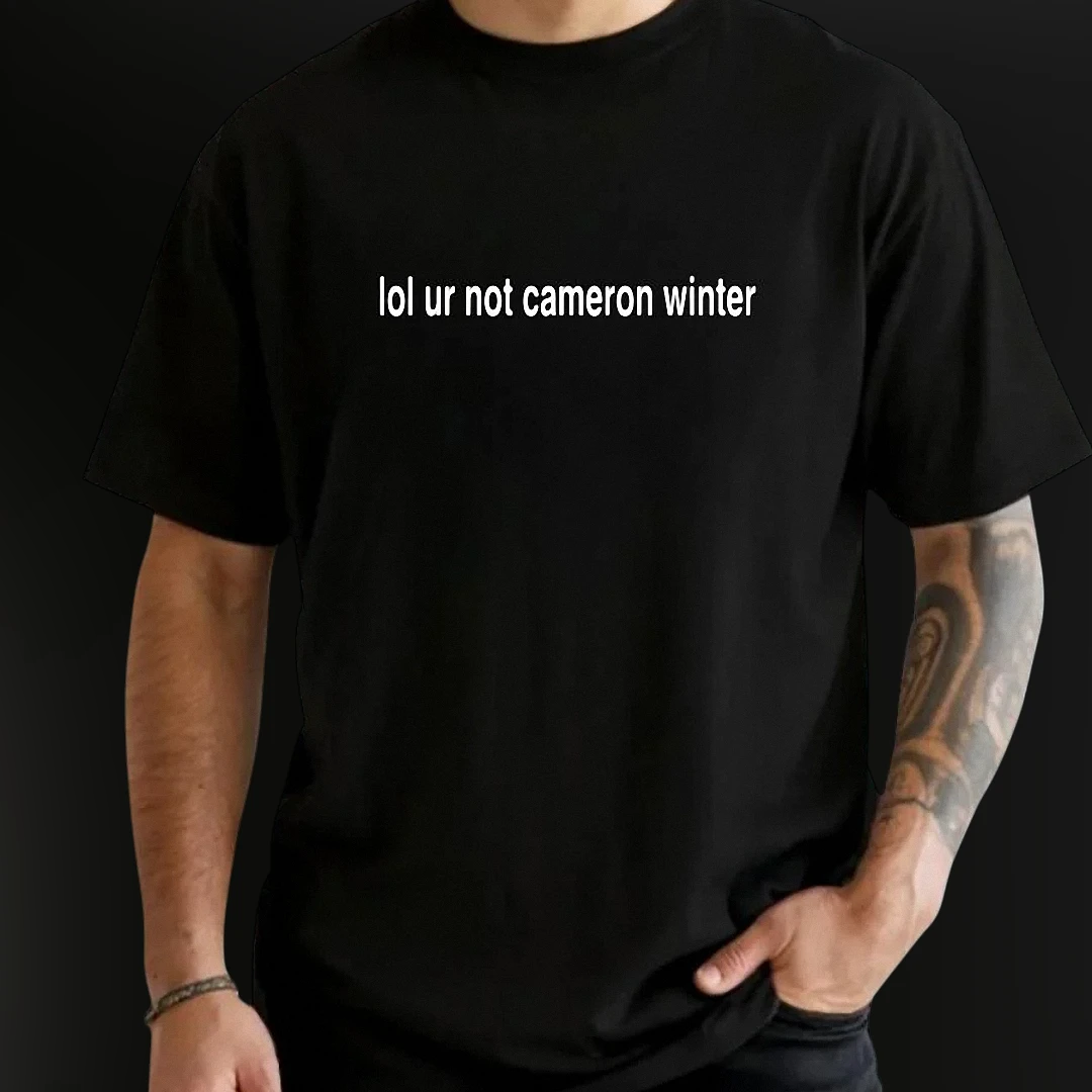 Lol Ur Not Cameron Winter Tee, Sarcastic Text Graphic Shirt — Los Angeles Lol Ur Not Cameron Winter Tee, Sarcastic Text Graphic Shirt Gift for Fans available at our Los Angeles warehouse