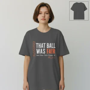 That Ball Was Fair And New York Knows It Tee, Pete Alonso Signature Baseball Fan Shirt available at our Los Angeles warehouse