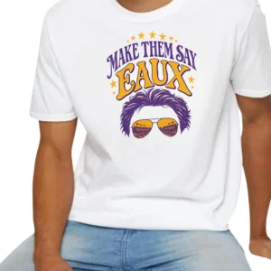 Make Them Say Eaux Tee Funny Coach O Louisiana College Football Fan Shirt available at our Los Angeles warehouse