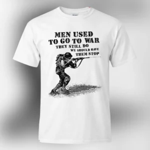 Men Used To Go To War They Still Do We Should Have Them Stop Tee, Funny Meme Anti War Soldier Graphi available at our Los Angeles warehouse