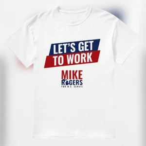 Mike Rogers for U.S. Senate Let's Get to Work Tee, Michigan Election Political Campaign Supporter Shirt