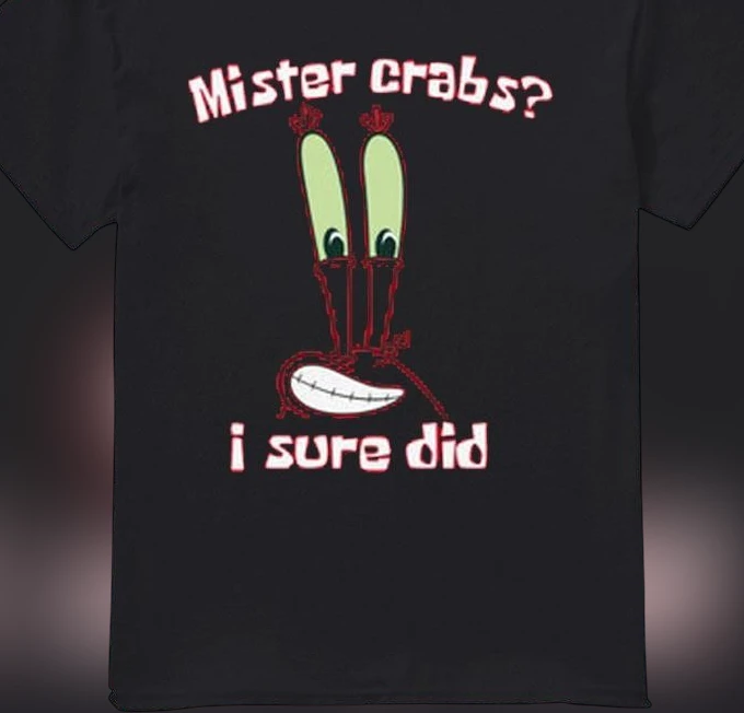 Mister Crabs I Sure Did Meme Tee, Funny Retro Cartoon Mr Krabs Graphic T-Shirt for Men and Women