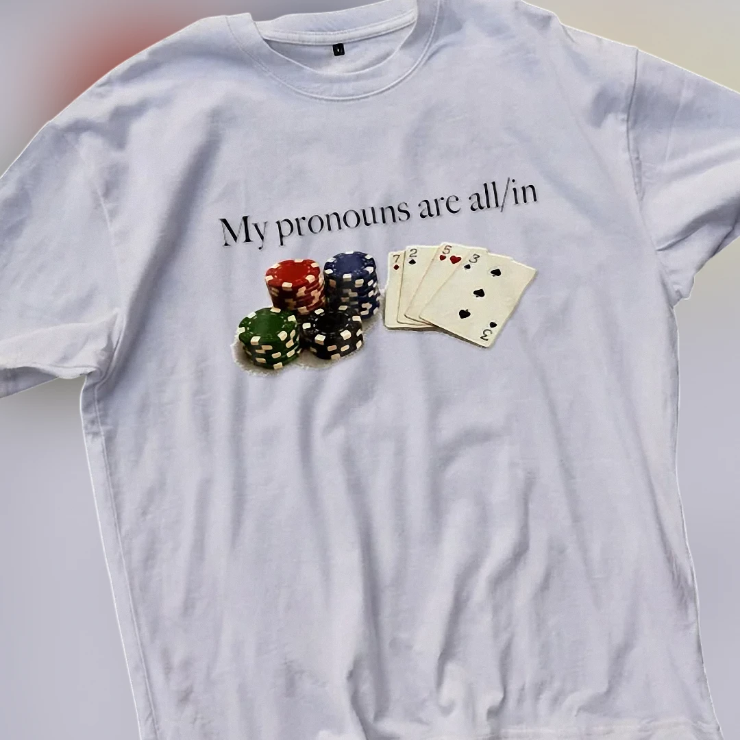 My Pronouns Are All In Tee Funny Poker Player Graphic T-Shir — Los Angeles My Pronouns Are All In Tee Funny Poker Player Graphic T-Shirt available at our Los Angeles warehouse
