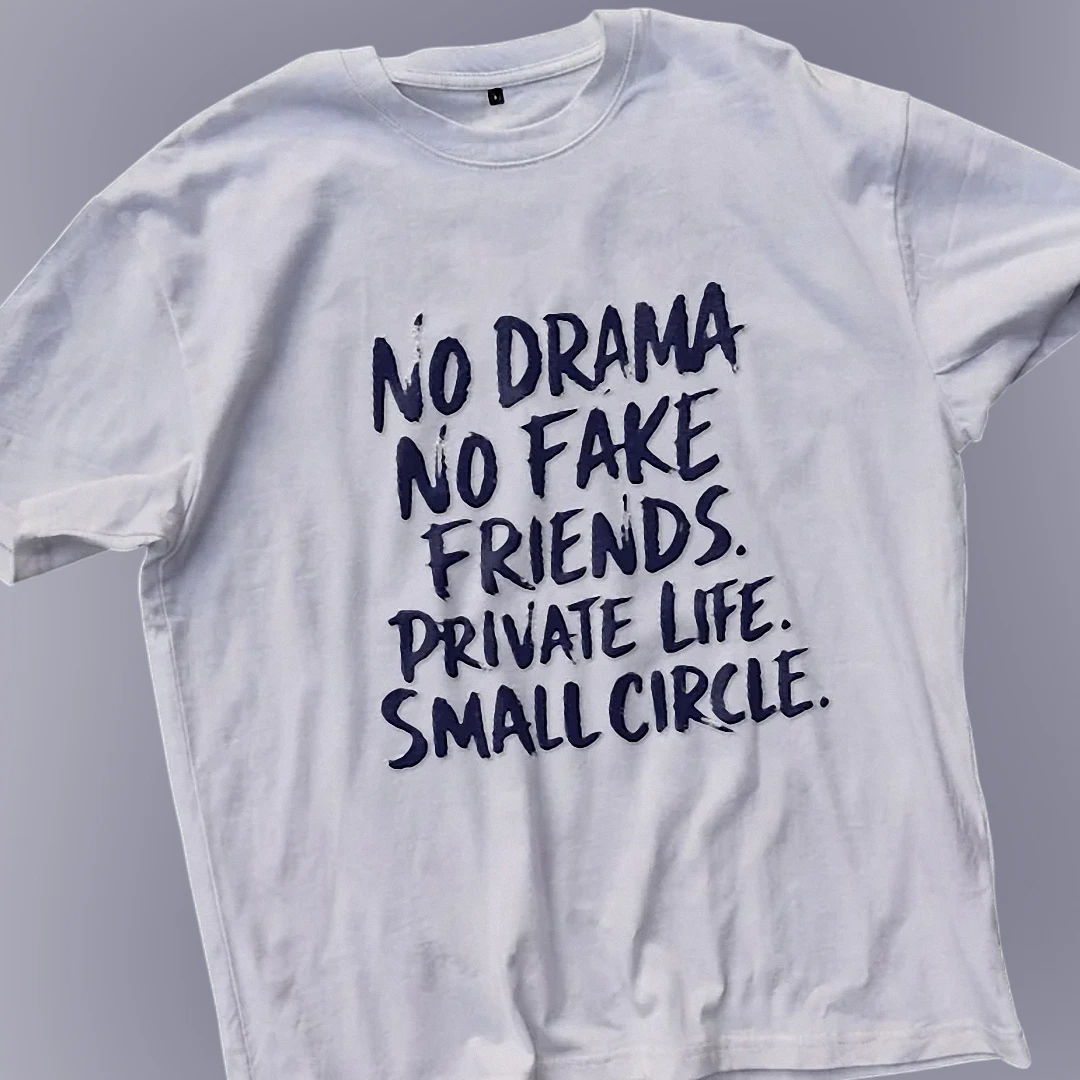 No Drama No Fake Friends Private Life Small Circle Tee, Motivational Quote Shirt for Men and Women available at our Los Angeles warehouse