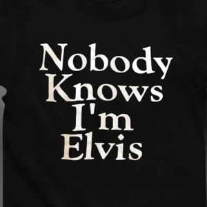 Nobody Knows I'm Elvis Tee Funny Retro Music Graphic T-Shirt Gift for Rock and Roll Fans