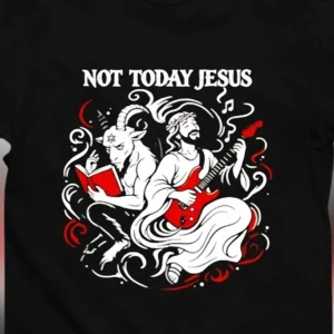 Not Today Jesus Graphic Tee Funny Sarcastic Heavy Metal Rocker Shirt