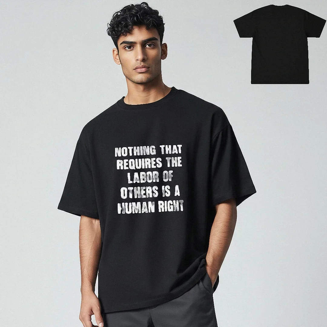 Nothing That Requires The Labor Of Others Is A Human Right Tee, Libertarian Quote Graphic T-Shirt available at our Los Angeles warehouse