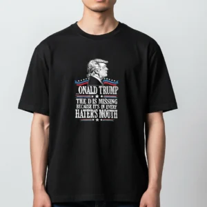 Onald Trump The D Is Missing Tee, Funny Donald Trump Political Humor Graphic Shirt available at our Los Angeles warehouse