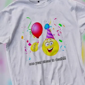 One Year Closer To Death Tee Funny Sarcastic Birthday Smiley Graphic T-Shirt
