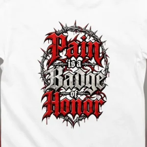 Pain Is a Badge of Honor Barbed Wire Graphic Tee, Gothic Edgy Gym Motivation and Resilience Shirt Gift
