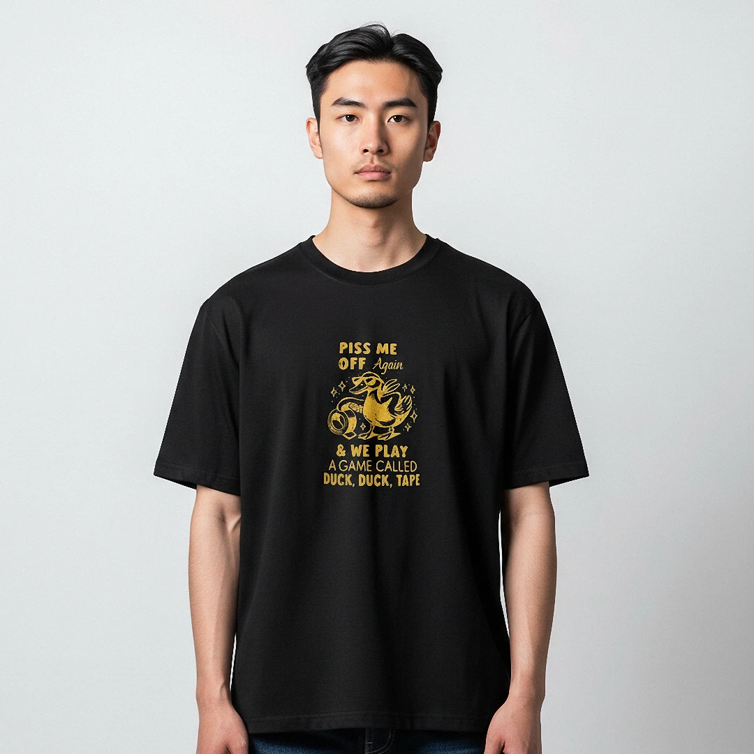 Piss Me Off Again Duck Duck Tape Tee, Funny Sarcastic Graphi — Los Angeles Piss Me Off Again Duck Duck Tape Tee, Funny Sarcastic Graphic Shirt, Novelty Humor Gag Gift available at our Los Angeles warehouse