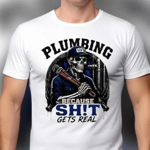Plumbing Because Shit Gets Real Skeleton Plumber Tee Funny Blue Collar Trade Humor Gift for Men