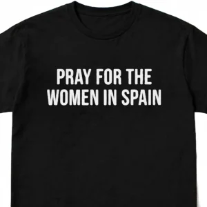 Pray For The Women In Spain Tee, Faith Prayer Graphic Shirt, Christian Ministry Gift