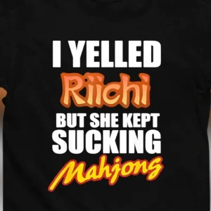 Riichi Mahjong Funny Tee I Yelled Riichi But She Kept Sucking Gamer Humor Graphic T-Shirt Gift