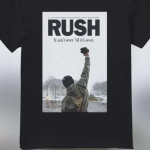 Rush It Ain't Over 'Til It's Over Tee Rocky Balboa Graphic Movie Tribute Shirt