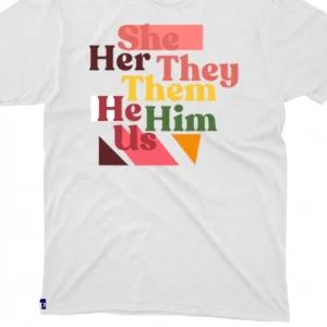 She Her They Them He Him Us Tee Inclusive Pride Pronoun Graphic T-Shirt available at our Los Angeles warehouse