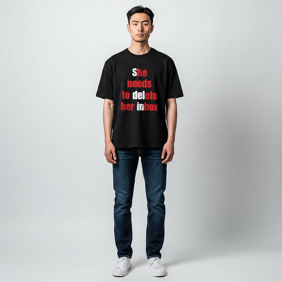She Needs to Delete Her Inbox Tee, Funny Sarcastic Dating Humor Graphic Shirt for Men and Women available at our Los Angeles warehouse
