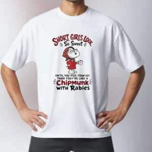 Short Girl Funny Graphic Tee Sassy Snoopy Chipmunk With Rabies Humor Shirt for Women