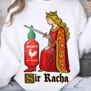 Sriracha Hot Chili Sauce Sweatshirt Funny Sir Racha Pun Spicy Food Lover Gift