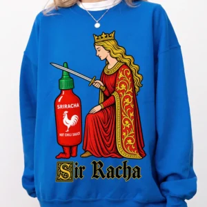Sriracha Hot Chili Sauce Sweatshirt Funny Sir Racha Pun Spicy Food Lover Gift