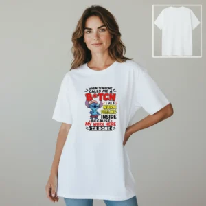Stitch When Someone Calls Me A Bitch My Work Here Is Done Tee, Funny Sarcastic Quote Graphic T-Shirt available at our Los Angeles warehouse