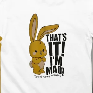 That's It! I'm Mad! Cute Angry Bunny Tee, Funny Grumpy Rabbit Sarcastic Meme Graphic T-Shirt Gift