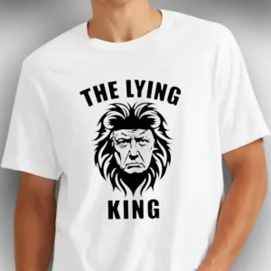 The Lying King Political Statement Tee, Donald Trump Parody Graphic Protest T-Shirt