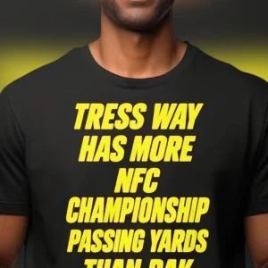 Tress Way Has More NFC Championship Passing Yards Than Dak Tee Funny Football Meme Fan Gift