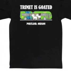 TriMet Is Goated Portland Oregon Tee Funny Public Transit Graphic Shirt available at our Los Angeles warehouse