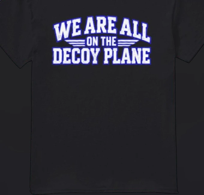 we-are-all-on-the-decoy-plane-tee-funny-political-satire-sarcastic-meme-graphic.webp We Are All on the Decoy Plane Tee Funny Political Satire Sarcastic Meme Graphic T-Shirt