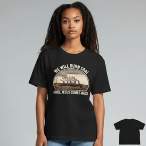 We Will Burn Coal Until Jesus Comes Back Tee Vintage Faith Graphic T-Shirt available at our Los Angeles warehouse