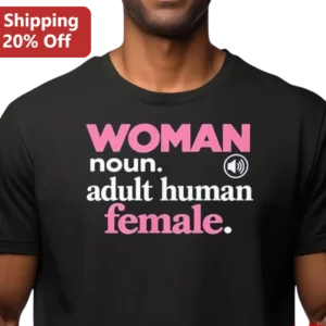 Woman Noun Adult Human Definition Tee, Feminist Statement Shirt Gift for Women Activists available at our Los Angeles warehouse