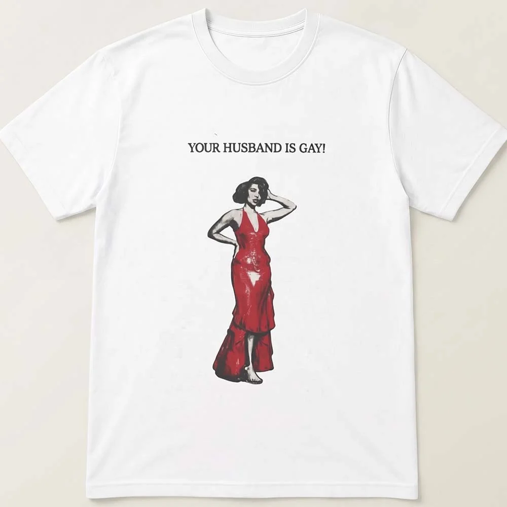 Your Husband Is Gay Funny Meme Tee Retro Red Dress Woman Sarcastic Gag Gift Shirt