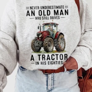Never Underestimate An Old Man Tractor Sweatshirt Funny 80th Birthday Farmer Grandpa Gift