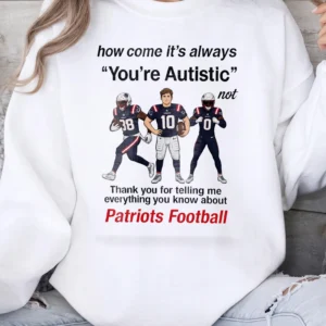 Funny Autistic Patriots Football Meme Sweatshirt Neurodivergent Humor Game Day Fan Gift