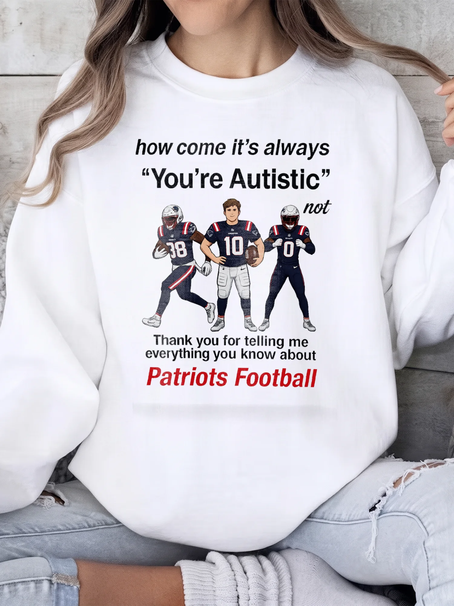 Funny Autistic Patriots Football Meme Sweatshirt Neurodivergent Humor Game Day Fan Gift