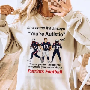Funny Autistic Patriots Football Meme Sweatshirt Neurodivergent Humor Game Day Fan Gift