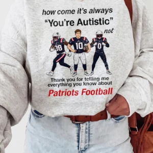 Funny Autistic Patriots Football Meme Sweatshirt Neurodivergent Humor Game Day Fan Gift