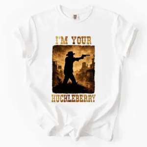 I'm Your Huckleberry Doc Holliday Vintage Western Quote Tee