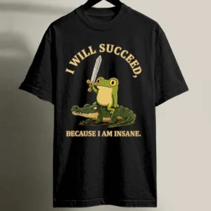I Will Succeed Because I Am Insane Frog Riding Alligator Tee Funny Meme Graphic Shirt