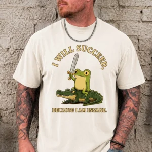 I Will Succeed Because I Am Insane Frog Riding Alligator Tee Funny Meme Graphic Shirt