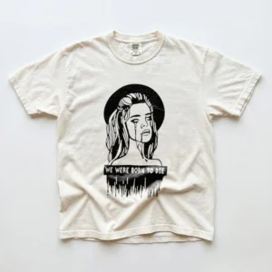 We Were Born To Die Graphic Tee Lana Del Rey Inspired Alternative Shirt