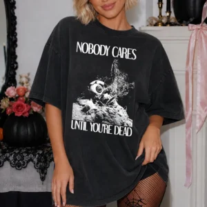 Nobody Cares Until You're Dead Astronaut Graphic Tee Edgy Dark Humor Streetwear Shirt