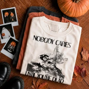 Nobody Cares Until You're Dead Astronaut Graphic Tee Edgy Dark Humor Streetwear Shirt