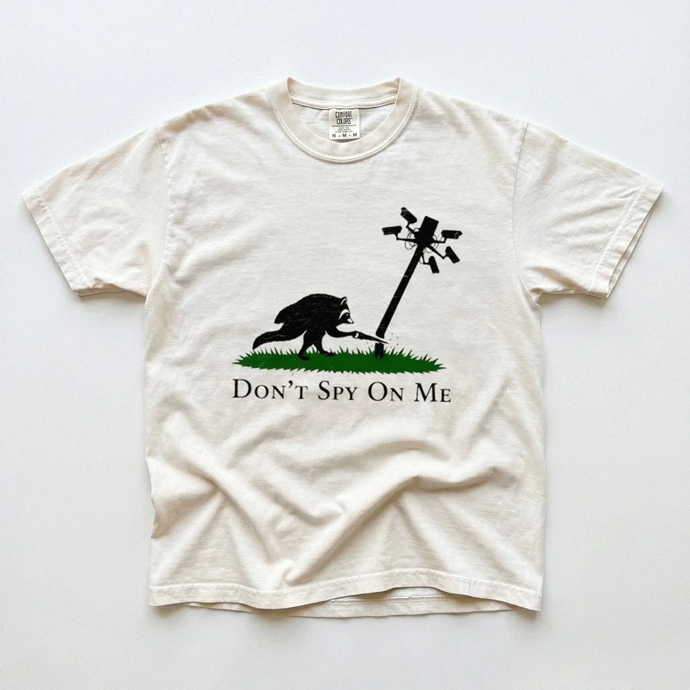 Don't Spy On Me Raccoon Anti-Surveillance Tee Funny Privacy Advocate Graphic Shirt
