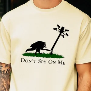Don't Spy On Me Raccoon Anti-Surveillance Tee Funny Privacy Advocate Graphic Shirt