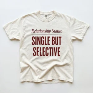 Relationship Status Single But Selective Tee Funny Dating Humor Shirt for Women