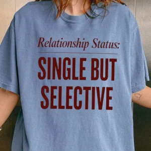 Relationship Status Single But Selective Tee Funny Dating Humor Shirt for Women