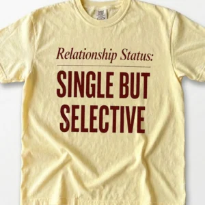 Relationship Status Single But Selective Tee Funny Dating Humor Shirt for Women